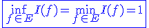 3$\blue\fbox{\inf_{f\in E}I(f)=\min_{f\in E}I(f)=1}